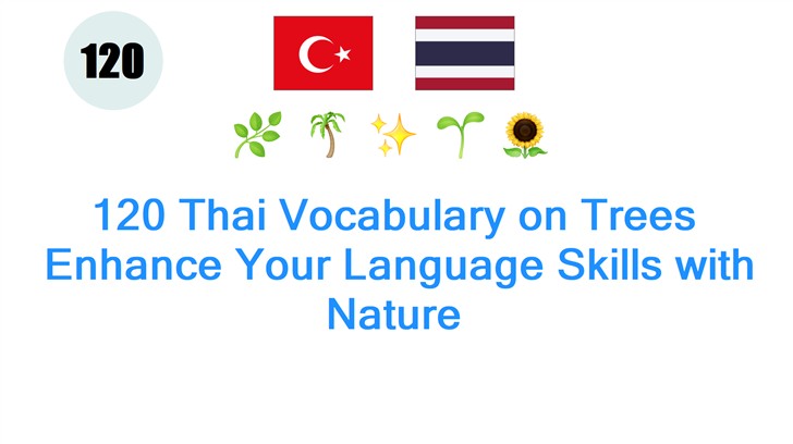 120 Thai Vocabulary on Trees: Enhance Your Language Skills with Nature